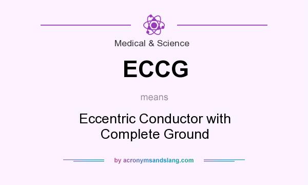 What does ECCG mean? It stands for Eccentric Conductor with Complete Ground