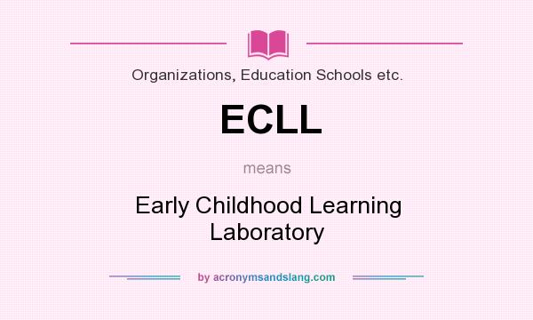 What does ECLL mean? It stands for Early Childhood Learning Laboratory