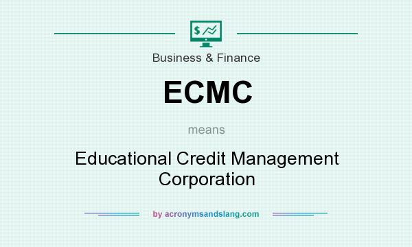 What does ECMC mean? It stands for Educational Credit Management Corporation
