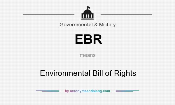 What does EBR mean? It stands for Environmental Bill of Rights