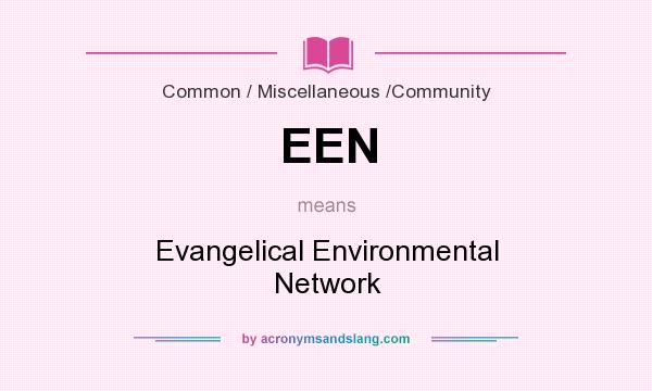What does EEN mean? It stands for Evangelical Environmental Network