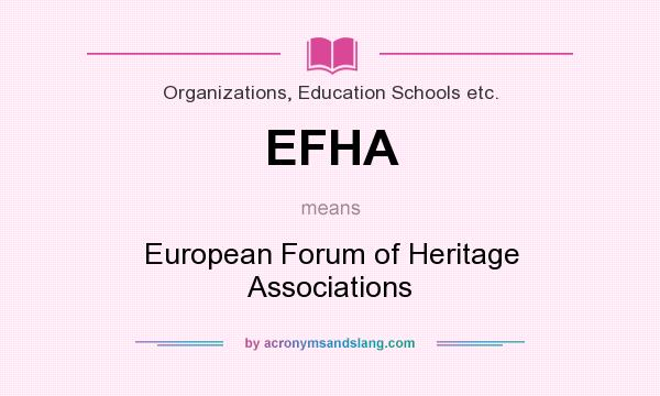 What does EFHA mean? It stands for European Forum of Heritage Associations