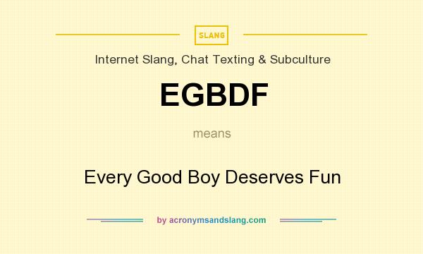 What does EGBDF mean? It stands for Every Good Boy Deserves Fun