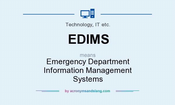 What does EDIMS mean? It stands for Emergency Department Information Management Systems