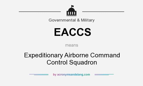 What does EACCS mean? It stands for Expeditionary Airborne Command Control Squadron