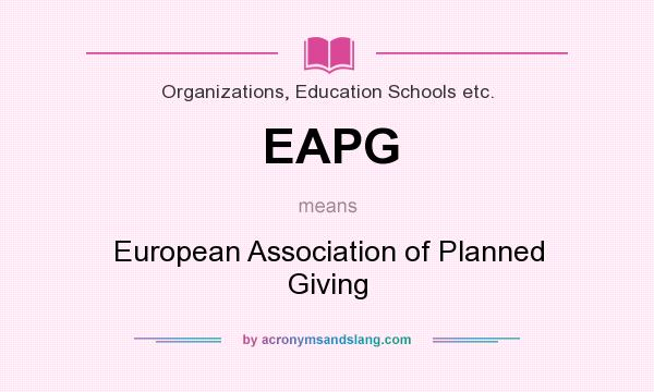 What does EAPG mean? It stands for European Association of Planned Giving