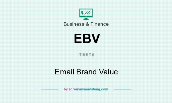 What does EBV mean? It stands for Email Brand Value