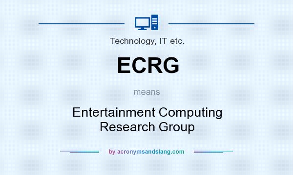 What does ECRG mean? It stands for Entertainment Computing Research Group