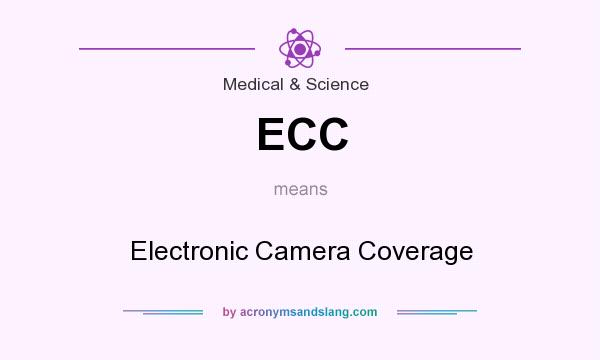 What does ECC mean? It stands for Electronic Camera Coverage