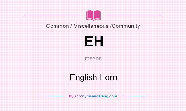 What does EH mean? It stands for English Horn