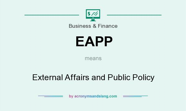 What does EAPP mean? It stands for External Affairs and Public Policy