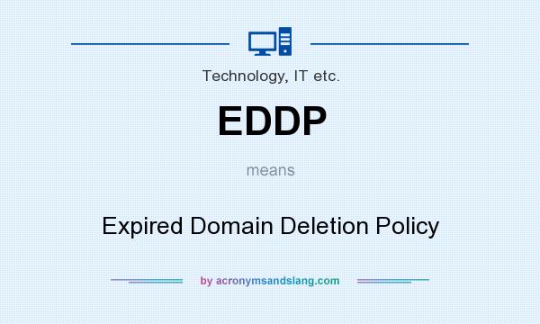 What does EDDP mean? It stands for Expired Domain Deletion Policy