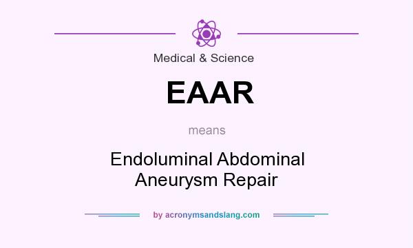 What does EAAR mean? It stands for Endoluminal Abdominal Aneurysm Repair
