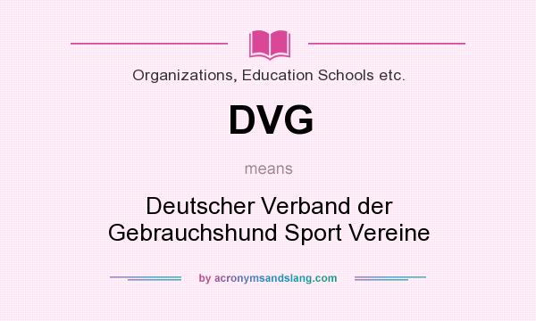 What does DVG mean? It stands for Deutscher Verband der Gebrauchshund Sport Vereine
