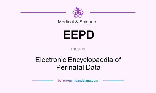 What does EEPD mean? It stands for Electronic Encyclopaedia of Perinatal Data