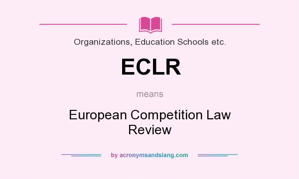 What does ECLR mean? It stands for European Competition Law Review