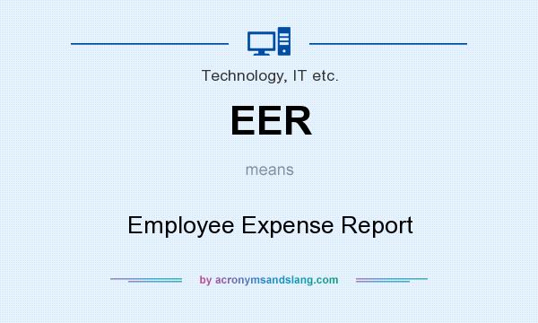 What does EER mean? It stands for Employee Expense Report
