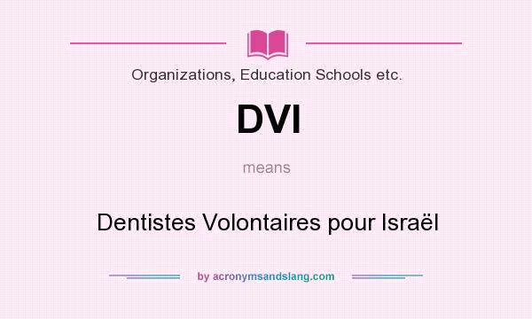 What does DVI mean? It stands for Dentistes Volontaires pour Israël