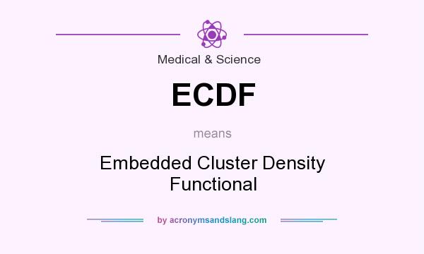 What does ECDF mean? It stands for Embedded Cluster Density Functional