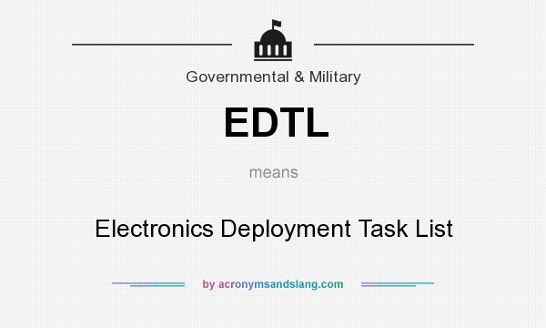 What does EDTL mean? It stands for Electronics Deployment Task List