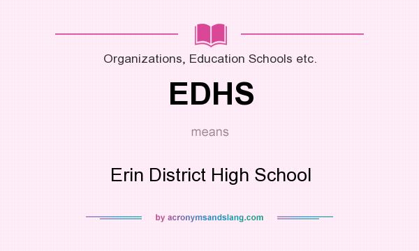 What does EDHS mean? It stands for Erin District High School