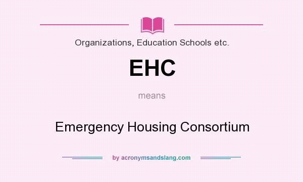 What does EHC mean? It stands for Emergency Housing Consortium