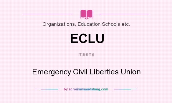 What does ECLU mean? It stands for Emergency Civil Liberties Union