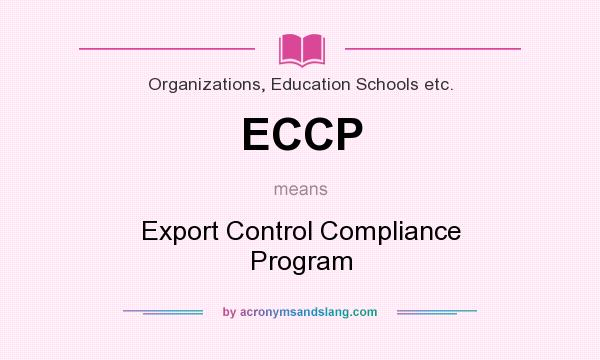 What does ECCP mean? It stands for Export Control Compliance Program
