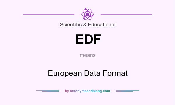 What does EDF mean? It stands for European Data Format