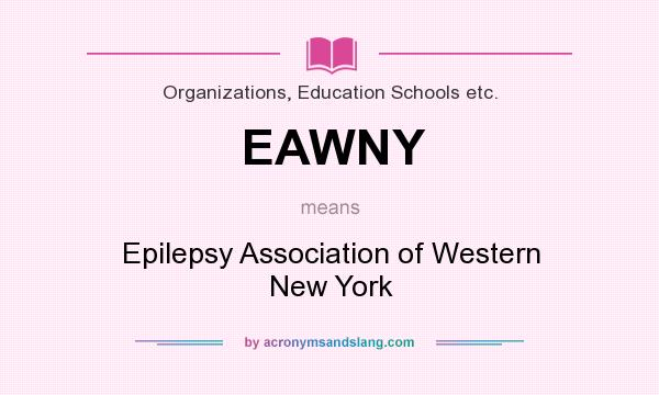 What does EAWNY mean? It stands for Epilepsy Association of Western New York