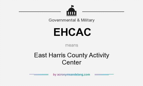 What does EHCAC mean? It stands for East Harris County Activity Center