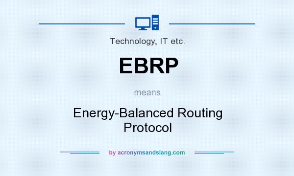 What does EBRP mean? It stands for Energy-Balanced Routing Protocol