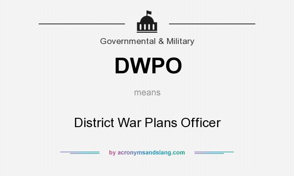 What does DWPO mean? It stands for District War Plans Officer