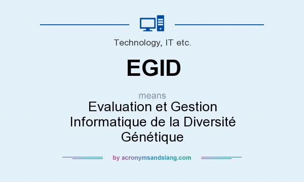 What does EGID mean? It stands for Evaluation et Gestion Informatique de la Diversité Génétique
