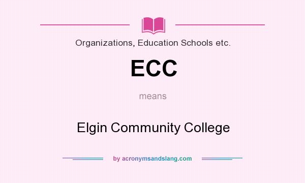 What does ECC mean? It stands for Elgin Community College