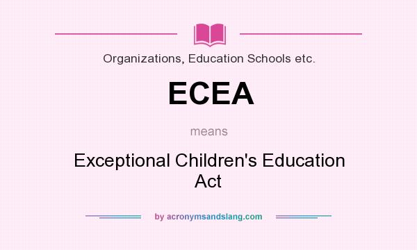 What does ECEA mean? It stands for Exceptional Children`s Education Act