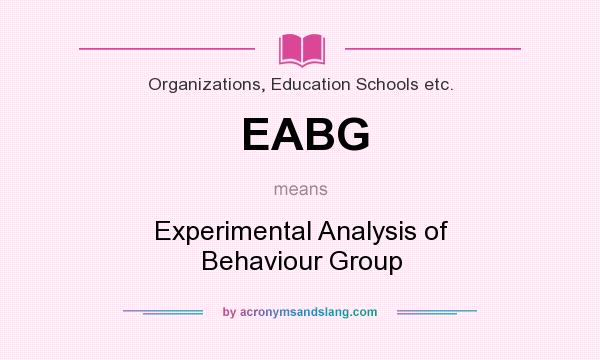 What does EABG mean? It stands for Experimental Analysis of Behaviour Group