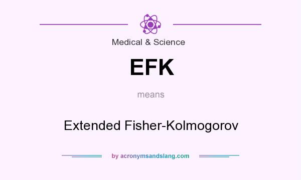 What does EFK mean? It stands for Extended Fisher-Kolmogorov