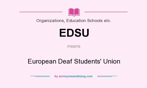 What does EDSU mean? It stands for European Deaf Students` Union