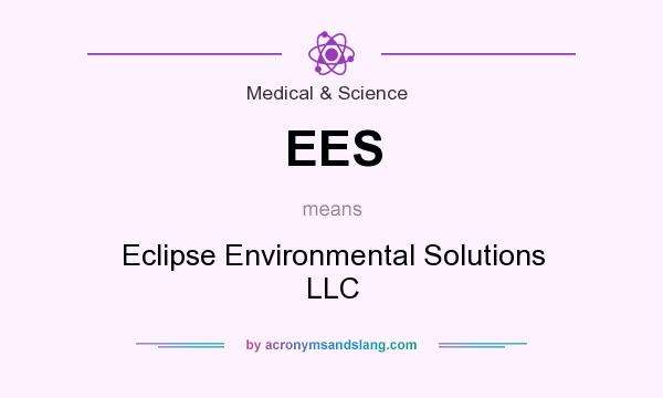 What does EES mean? It stands for Eclipse Environmental Solutions LLC