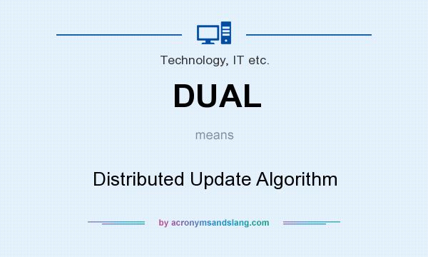 What does DUAL mean? It stands for Distributed Update Algorithm