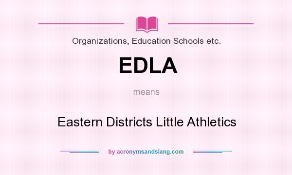 What does EDLA mean? It stands for Eastern Districts Little Athletics