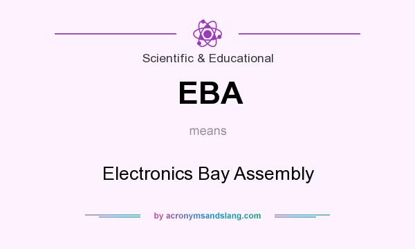 What does EBA mean? It stands for Electronics Bay Assembly