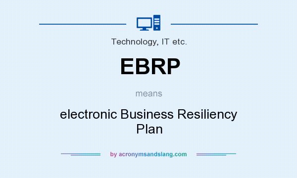 What does EBRP mean? It stands for electronic Business Resiliency Plan