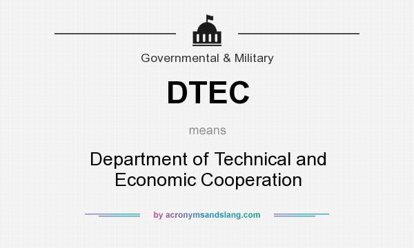 What does DTEC mean? It stands for Department of Technical and Economic Cooperation