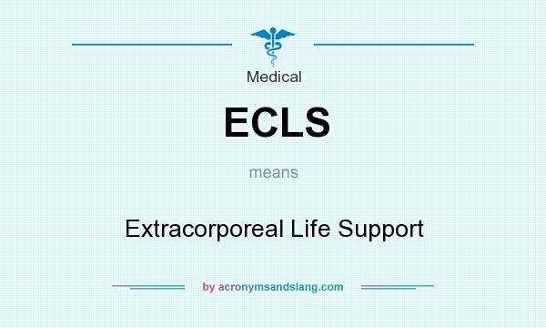 What does ECLS mean? It stands for Extracorporeal Life Support