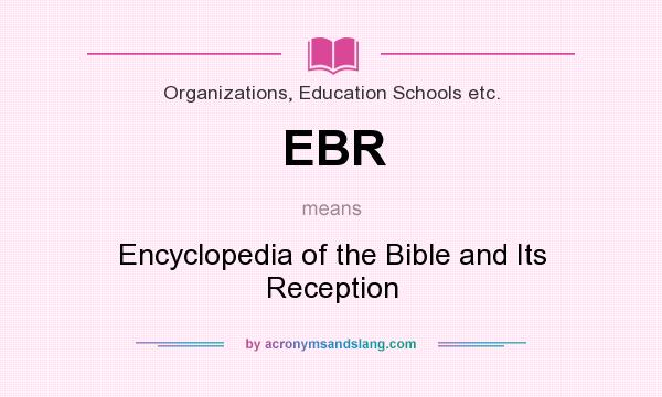 What does EBR mean? It stands for Encyclopedia of the Bible and Its Reception