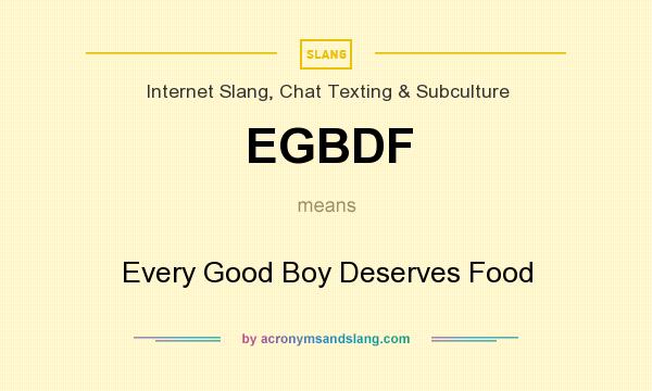 What does EGBDF mean? It stands for Every Good Boy Deserves Food
