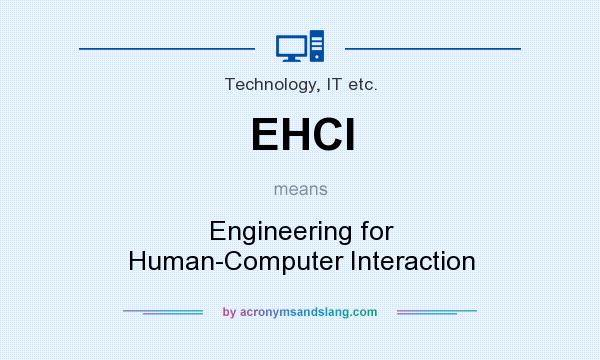 What does EHCI mean? It stands for Engineering for Human-Computer Interaction