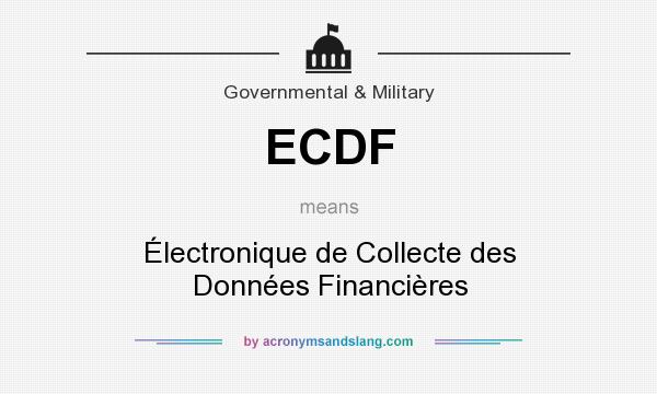 What does ECDF mean? It stands for Électronique de Collecte des Données Financières